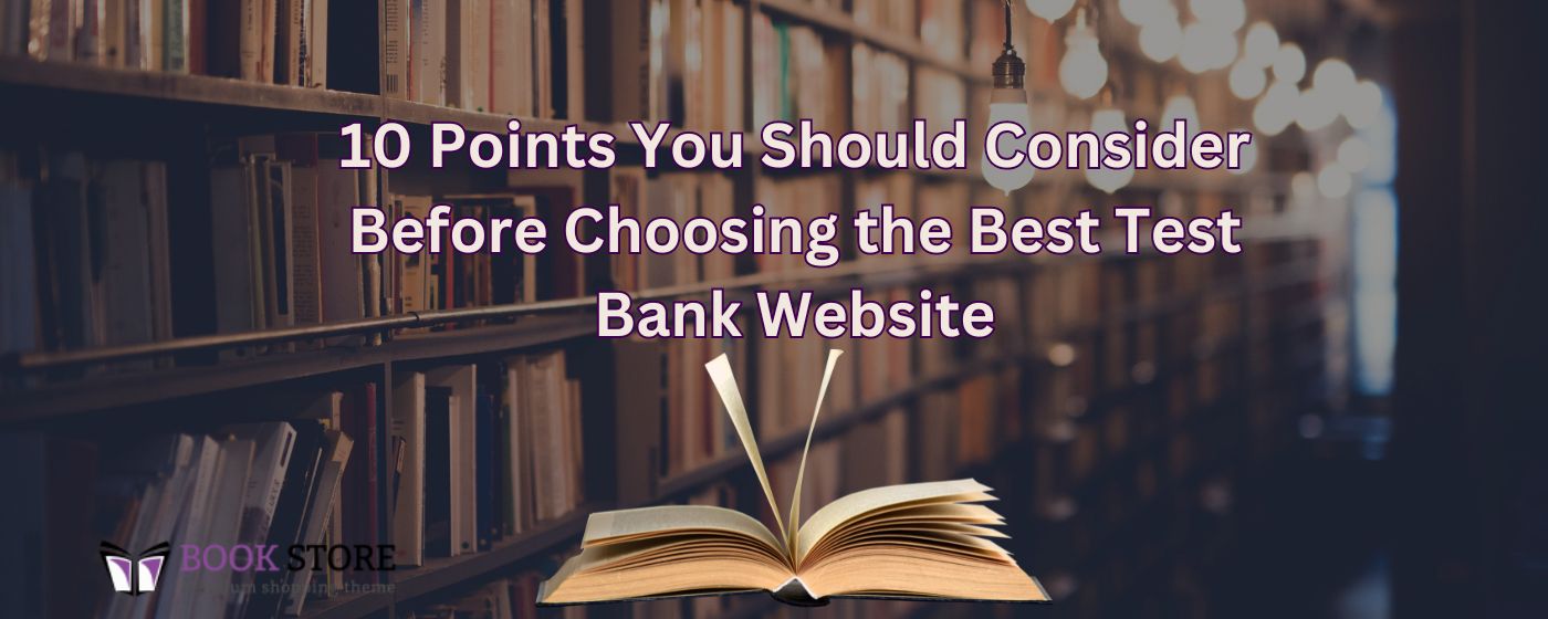 10 Points You Should Consider Before Choosing the Best Test Bank Website
