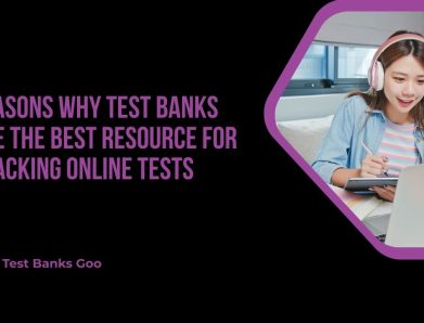 Reasons why Test Banks are the Best Resource for Cracking Online Tests