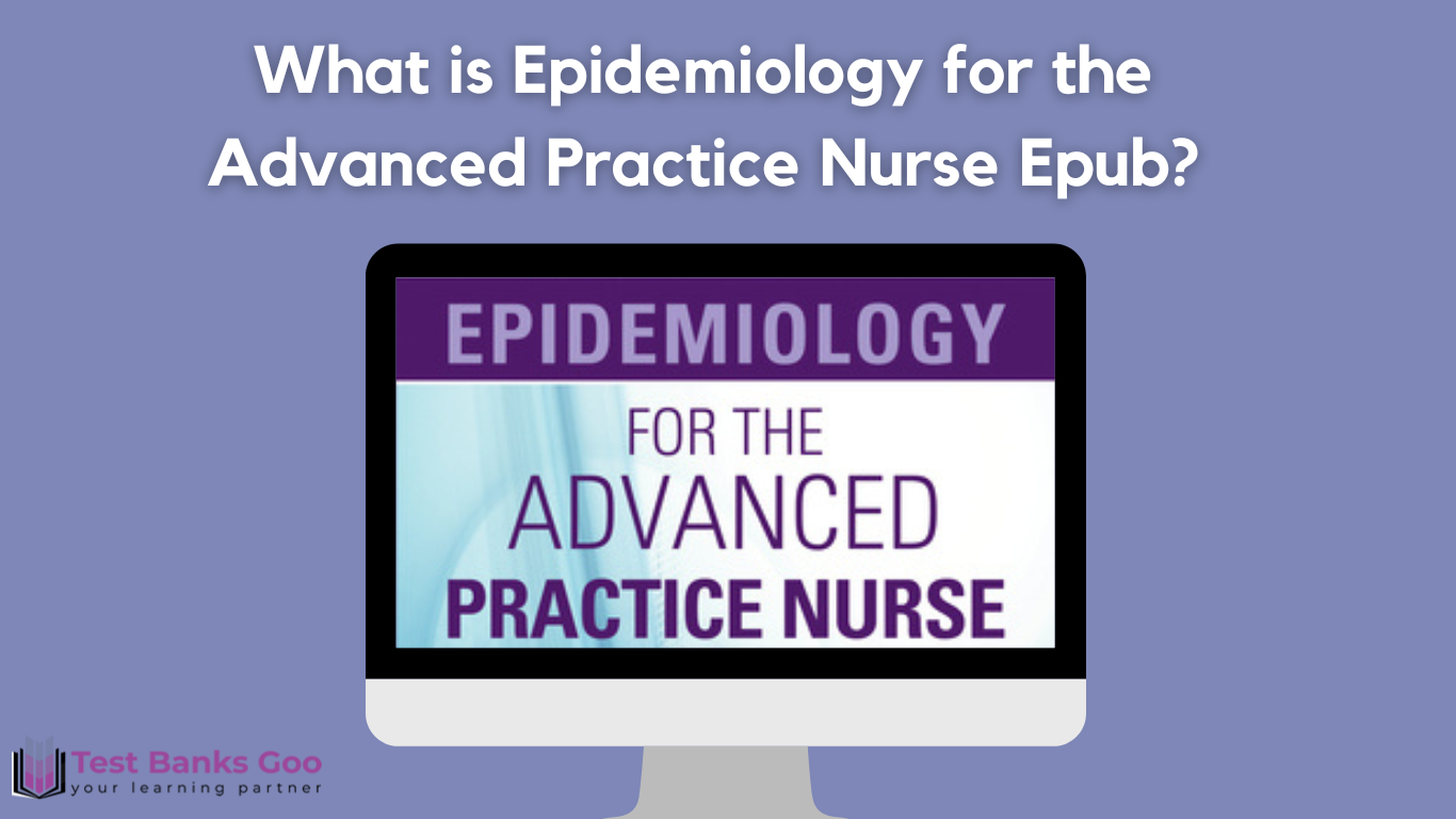 What is Epidemiology for the Advanced Practice Nurse Epub?